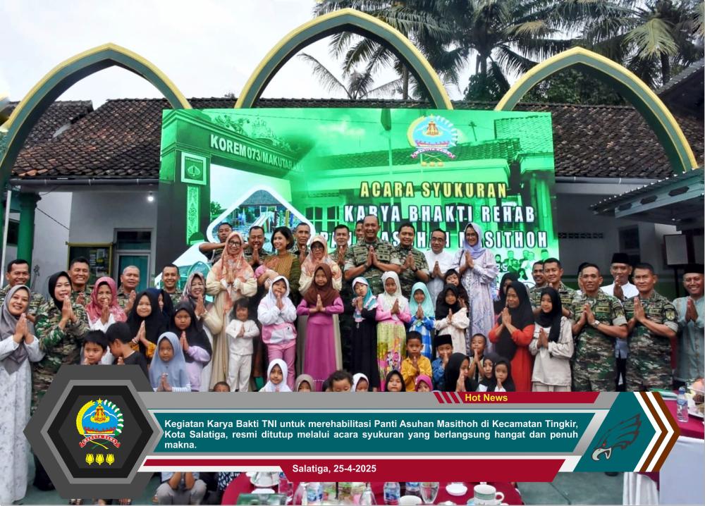 Korem 073/Mkt Tutup Karya Bakti Rehab Panti Asuhan Masithoh : Menyentuh Hati, Membangun Masa Depan Anak Bangsa